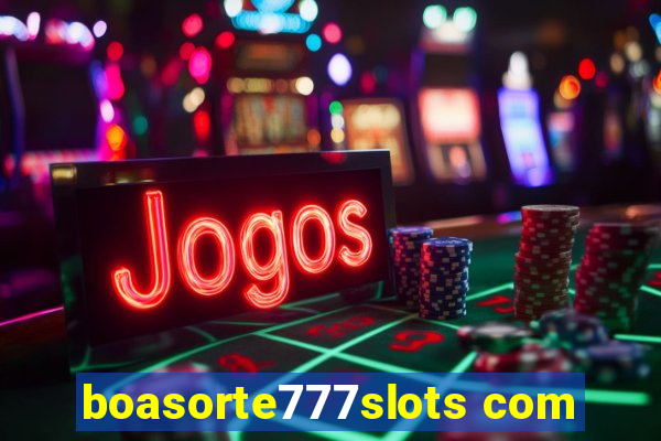 boasorte777slots com